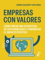 Empresas con valores:Cómo crear una estrategia de sostenibilidad y comunicar el impacto positivo