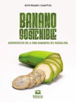 Banano sostenible:Agronegocios en la zona bananera del Magdalena
