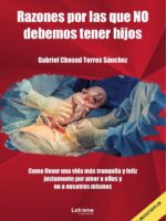 Razones por las que NO debemos tener hijos:Como llevar una vida más tranquila y feliz justamente por amor a ellos y no a nosotros mismos