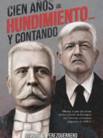 Cien años de hundimiento… y contando:México, el país del eterno estancamiento: de los logros del Porfiriato al desastre populista de AMLO.