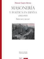 Masonería y política en España (1900-1939):Entre ser y no ser
