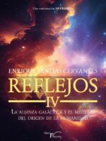 Reflejos IV:La alianza galáctica y el misterio del origen de la humanidad