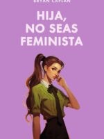 Hija, no seas feminista
