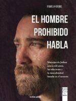 El hombre prohibido habla:Mensajes de Jeshua acerca del amor, las relaciones y la masculinidad basada en el corazón
