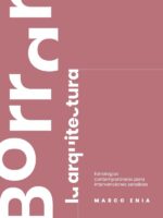 Borrar la arquitectura:Estrategias contemporáneas para intervenciones sensibles