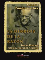 La derrota de la razón:Janusz Korczak: médico, educador y mártir