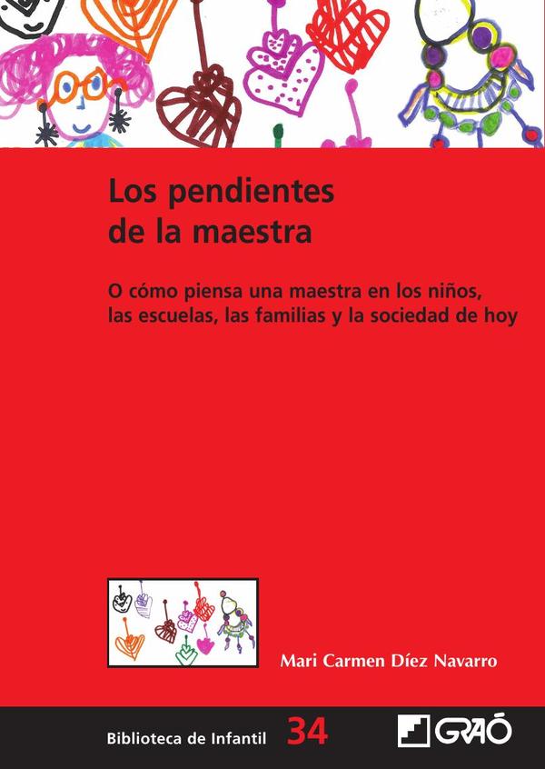 Los pendientes de la maestra:O cómo piensa una maestra en los niños, las escuelas, las familias y la sociedad de hoy.
