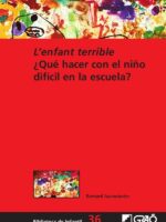 L'enfant terrible:¿Qué hacer con el niño difícil en la escuela?
