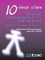 10 Ideas Clave. Enseñar la competencia oral en clase:Aprender a hablar en público