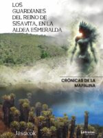 Los guardianes del reino de Sisavita, en la aldea Esmeralda:Crónicas de la Mapalina