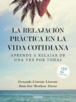 La relajación práctica en la vida cotidiana.:Aprende a relajar de una vez por todas