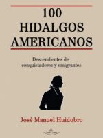 100 Hidalgos Americanos:Descendientes de conquistadores y emigrantes