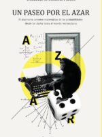 Un paseo por el azar:El alucinante universo matemático de las probabilidades: desde los dados hasta el mundo microscópico