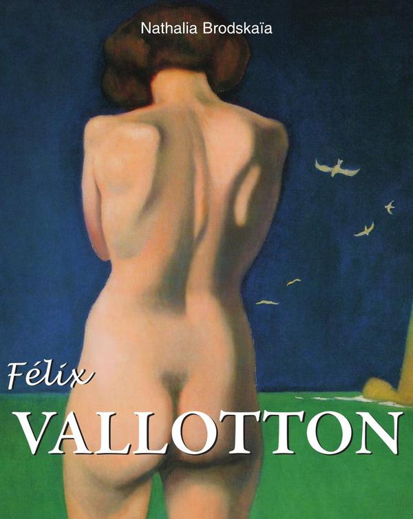 Félix vallotton :The Sharp Eye of Modernity
