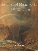 The Life and Masterworks of J.M.W. Turner