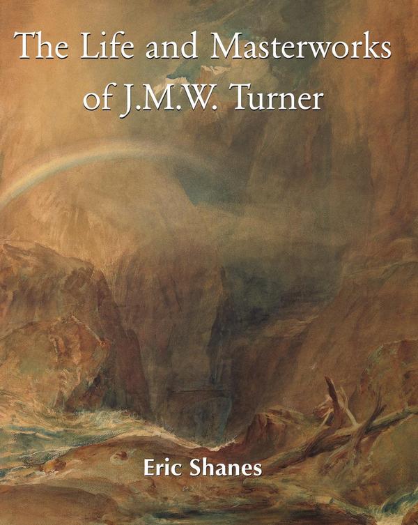The Life and Masterworks of J.M.W. Turner