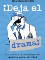 ¡Deja el drama! Una historia de transformación desde la vulnerabilidad
