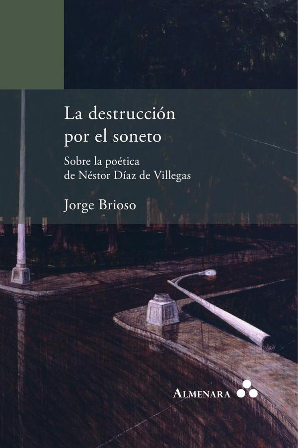 La destrucción por el soneto. Sobre la poética de Néstor Díaz de Villegas