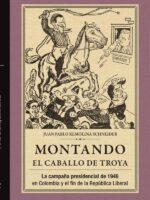 Montando el caballo de Troya:La campaña presidencial de 1946 en Colombia y el fin de la República Liberal