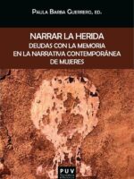 Narrar la herida:Deudas con la memoria en la narrativa contemporánea de mujeres