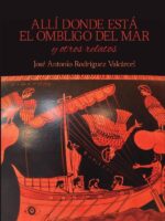 Allí donde está el ombligo del mar y otros relatos