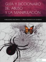 Guía y diccionario del abuso y la manipulación :Narcisistas, psicópatas y otros parásitos en sociedad