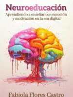 Neuroeducación:Aprendiendo a enseñar con emoción y motivación en la era digital