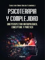 Psicoterapia y complejidad:Una perspectiva antropológica, conceptual y práctica