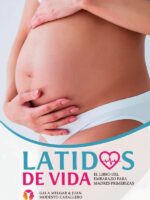 Latidos de Vida - El libro del embarazo para madres primerizas:Tu guía para un embarazo consciente y saludable - Desde el primer día hasta el parto y la lactancia