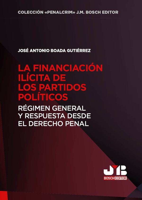 La financiación ilícita de los partidos políticos:Régimen general y respuesta desde el Derecho penal