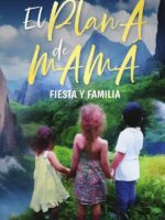El PLan A de MAMÁ:FIESTA Y FAMILIA