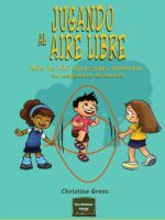 Jugando al aire libre:Más de 100 ideas para disfrutar en espacios abiertos
