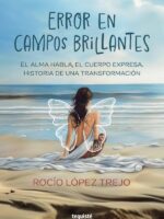 Error en campos brillantes:El alma habla, el cuerpo expresa. Historia de una transformación