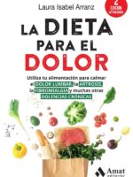 La dieta para el dolor:Utiliza tu alimentación para calmar el dolor lumbar, la artrosis, la fibromialgia y muchas otras dolencias crónicas