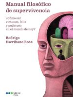 Manual filosofico de supervivencia:¿Cómo ser virtuoso, feliz y poderoso en el mundo de hoy?