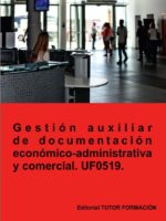 Gestión auxiliar de documentación económico-administrativa y comercial. UF0519.