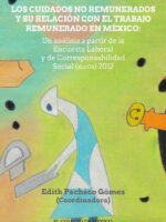 Los cuidados no remunerados y su relación con el trabajo remunerado en méxio: :Un análisis a partir de la Encuesta Laboral y de Corresponsabilidad Social (ELCOS) 2012
