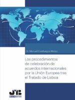 Los procedimientos de celebración de acuerdos internacionales por la Unión Europea tras el tratado de Lisboa.