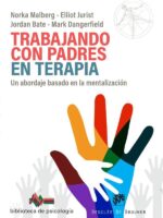 Trabajando con padres en terapia:Un abordaje basado en la mentalización