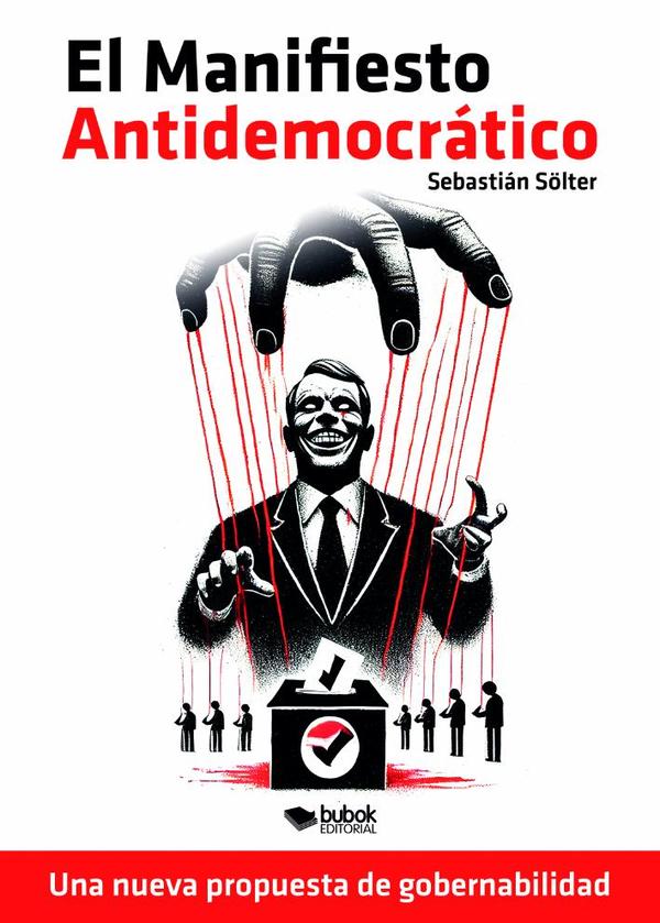 El manifiesto antidemocrático:Una nueva propuesta de gobernabilidad