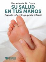 Su salud en tus manos:Guía de reflexología podal infantil