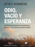 Odio, vacío y esperanza:Psicoterapia focalizada en la transferencia aplicada a los trastornos de la personalidad