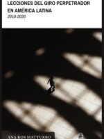 Lecciones del giro perpetrador en América Latina (2010-2020)