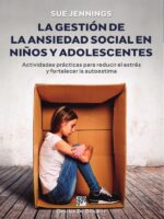 La gestión de la ansiedad social en niños y adolescentes:Actividades prácticas para reducir el estrés y fortalecer la autoestima