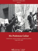 No Podemos Callar:Catolicismo, espacio público y oposición política, Chile 1975-1981