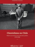 Clientelismo en Chile:Historia presente de una costumbre política (1992-212)