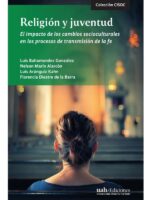 Religión y juventud:El impacto de los cambios socioculturales en los procesos de transmisión de la fe