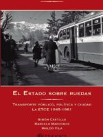 El Estado sobre ruedas:Transporte público, política y ciudad. La ETCE 1945-1981