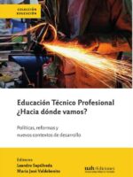 Educación Técnico Profesional ¿Hacia dónde vamos?:Políticas, reformas y nuevos contextos de desarrollo