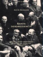 Santa desobediencia:Jesuitas entre democracia y dictadura en Chile, 1962-1983